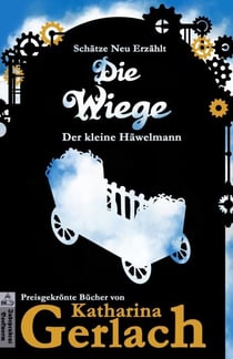 Die Wiege: Der kleine Häwelmann - Schätze Neu Erzählt, #0