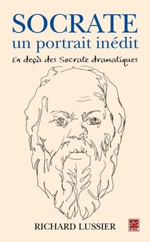 Socrate, un portrait inédit. En deça des Socrate dramatiques