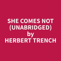 She Comes Not (Unabridged)