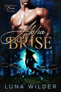 Alpha Brisé - Twisted Oak: The Alphas, #1