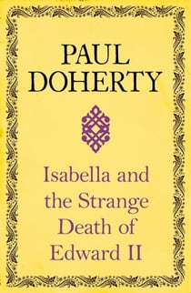 Isabella and the Strange Death of Edward II - : An insightful take on an infamous murder