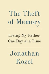 The Theft of Memory - Losing My Father, One Day at a Time