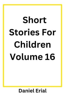 Short Stories For Children Volume 16 - Short Stories For Children, #16