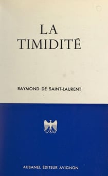 La timidité - Ses causes, ses conséquences, ses remèdes, comment on en triomphe définitivement
