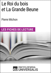 Le Roi du bois et La Grande Beune de Pierre Michon - Les Fiches de Lecture d'Universalis