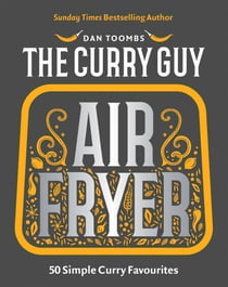 Curry Guy Air Fryer - 50 Simple Curry Favourites