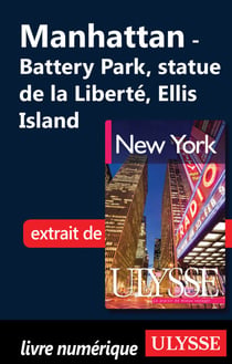 Manhattan : Battery Park City, Statue de la Liberté, Ellis is