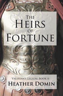 The Heirs of Fortune - Valerian's Legion, #2