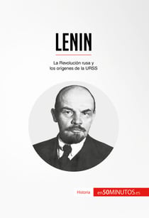 Lenin - La Revolución rusa y los orígenes de la URSS