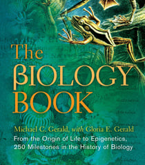 The Biology Book - From the Origin of Life to Epigenetics, 250 Milestones in the History of Biology