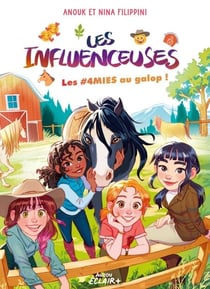 INFLUENCEUSES - Tome 6 - Les #4MIES au galop !