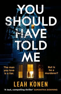 You Should Have Told Me - The gripping new psychological thriller that will hook you from the first page