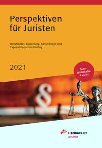 Perspektiven für Juristen 2021 - Berufsbilder, Bewerbung, Karrierewege und Expertentipps zum Einstieg