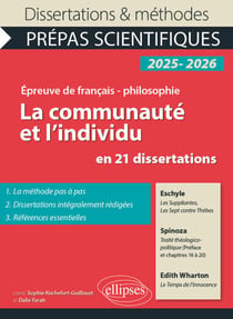 La communauté et l'individu en 21 dissertations - Prépas scientifiques. Epreuve de Français-Philosophie. Concours 2025-2026. Eschyle, Les Suppliantes, Les Sept contre Thèbes. Spinoza, Traité théologico-politique (Préface et chapitres XVI à XX). Edith W...