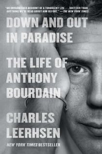 Down and Out in Paradise - The Life of Anthony Bourdain