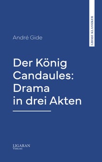 Der König Candaules: Drama in drei Akten