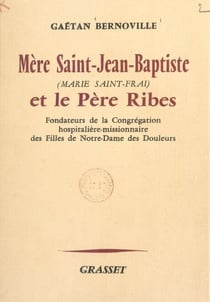 Mère Saint-Jean-Baptiste (Marie Saint-Frai) et le Père Ribes - Fondateurs de la Congrégation hospitalière-missionnaire des filles de Notre-Dame des Douleurs