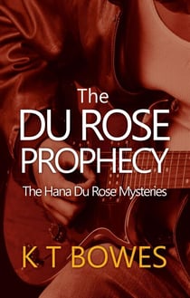 The Du Rose Prophecy - The Hana Du Rose Mysteries, #6