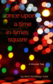 Once Upon a Time in Times Square ~ A Wonder Tale - Iconography: The Anatomy of My Becoming, #2
