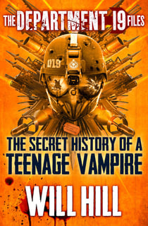 The Department 19 Files: the Secret History of a Teenage Vampire
