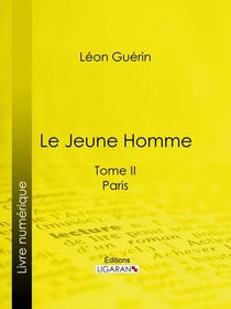 Le Jeune Homme - Tome II - Paris
