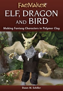 Elf, Dragon and Bird - Making Fantasy Characters in Polymer Clay