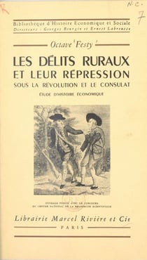 Les délits ruraux et leur répression sous la Révolution et le Consulat - Étude d'histoire économique