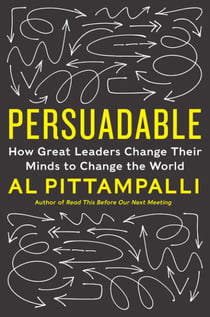 Persuadable - How Great Leaders Change Their Minds to Change the World