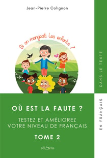 Où est la faute ? - Tome 2 - Testez et améliorez votre niveau de français, T2