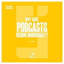 Why Have Podcasts Become Unavoidable ?