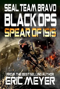 SEAL Team Bravo: Black Ops - Spear of ISIS - SEAL Team Bravo: Black Ops, #9