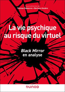 La vie psychique au risque du virtuel - Black Mirror en analyse