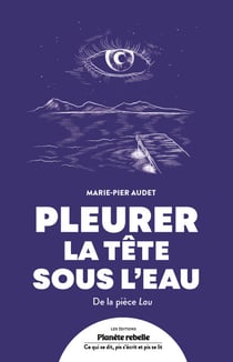 Pleurer la tête sous l'eau - De la pièce Lau
