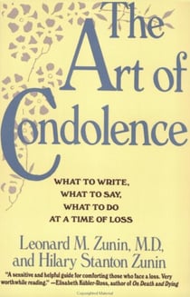 The Art of Condolence - What to Write, What to Say, What to Do at a Time of Loss