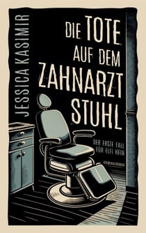 Die Tote auf dem Zahnarztstuhl - Der erste Fall für Elfi Hein