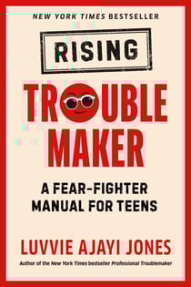 Rising Troublemaker - A Fear-Fighter Manual for Teens