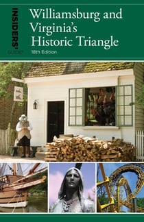 Insiders' Guide® to Williamsburg - And Virginia's Historic Triangle