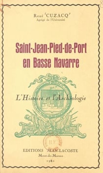 Saint-Jean-Pied-de-Port en Basse Navarre - L'histoire et l'archéologie