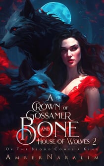 A Crown of Gossamer and Bone - House of Wolves, #2