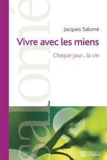 Vivre avec les miens - Chaque jour... la vie