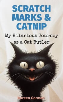Scratch Marks & Catnip: My Hilarious Journey as a  Cat Butler