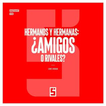 Hermanos y hermanas : ¿amigos o rivales ?