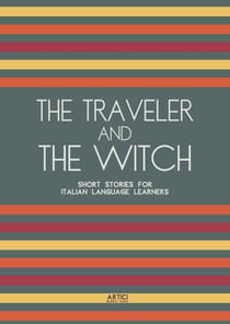 The Traveler And The Witch: Short Stories for Italian Language Learners