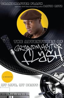 The Adventures of Grandmaster Flash - My Life, My Beats