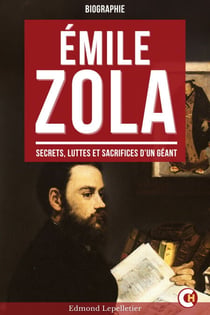 Émile Zola - Secrets, Luttes et Sacrifices d’un Géant