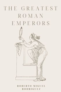 The Greatest Roman Emperors