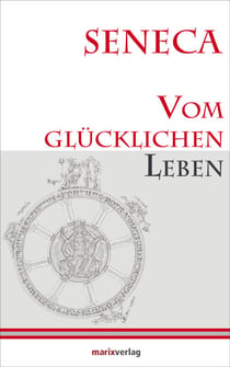 Vom glücklichen Leben - Herausgegeben und übersetzt von Lenelotte Möller