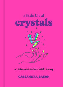 A Little Bit of Crystals - An Introduction to Crystal Healing