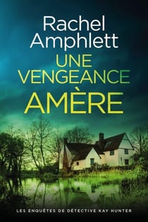 Une vengeance amère - Les enquêtes de Détective Kay Hunter, #12