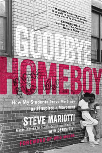 Goodbye Homeboy - How My Students Drove Me Crazy and Inspired a Movement